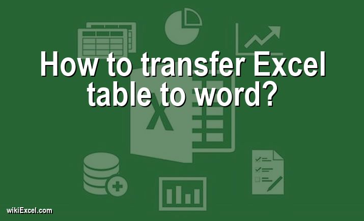 How To Transfer Excel Table To Word Step By Step 2023 WikiEXCEL